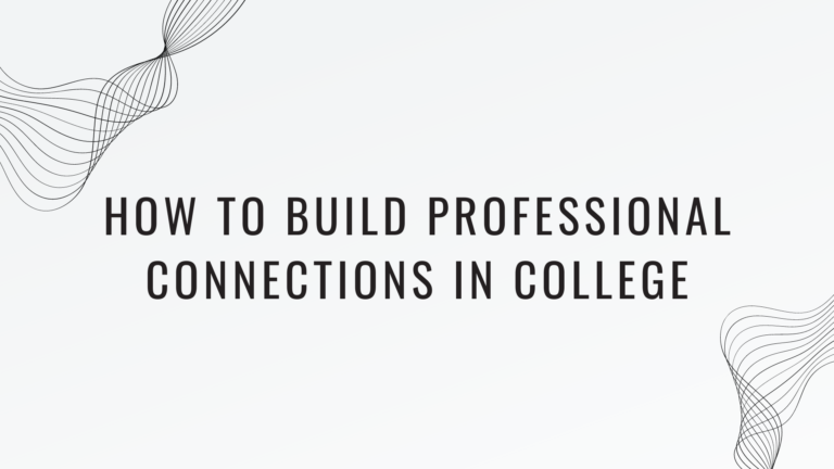How To Build Professional Connections In College